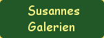 
 Susannes
Galerien